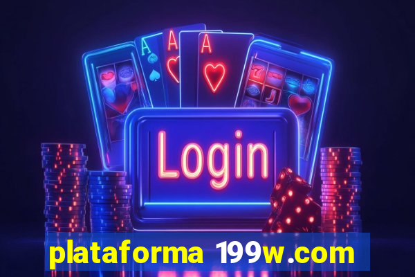 plataforma 199w.com